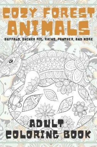 Cover of Cozy Forest Animals - Adult Coloring Book - Buffalo, Guinea pig, Rhino, Panther, and more