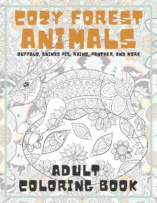 Book cover for Cozy Forest Animals - Adult Coloring Book - Buffalo, Guinea pig, Rhino, Panther, and more