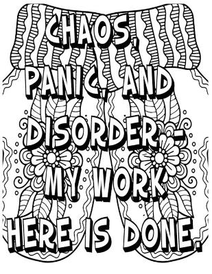 Book cover for Chaos Panic, and Disorder-My Work Here Is Done .