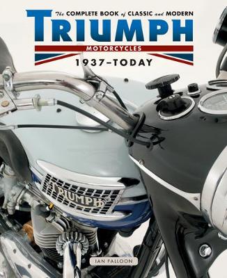 Cover of The Complete Book of Classic and Modern Triumph Motorcycles 1936-Today