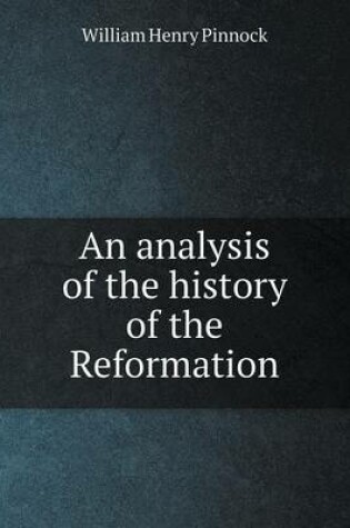 Cover of An analysis of the history of the Reformation