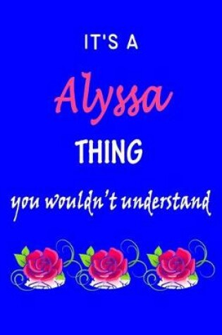 Cover of It's A Alyssa Thing You Wouldn't Understand