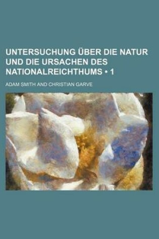 Cover of Untersuchung Uber Die Natur Und Die Ursachen Des Nationalreichthums (1)