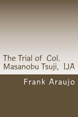 Cover of The Trial of Col. Masanobu Tsuji, IJA