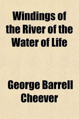 Book cover for Windings of the River of the Water of Life; In the Development, Discipline, and Fruits of Faith