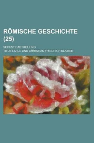 Cover of Romische Geschichte; Sechste Abtheilung (25 )