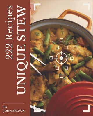 Book cover for 222 Unique Stew Recipes