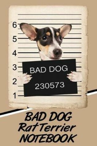 Cover of Bad Dog Rat Terrier Notebook