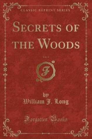 Cover of Secrets of the Woods, Vol. 3 (Classic Reprint)