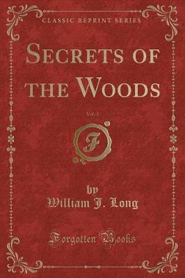 Book cover for Secrets of the Woods, Vol. 3 (Classic Reprint)