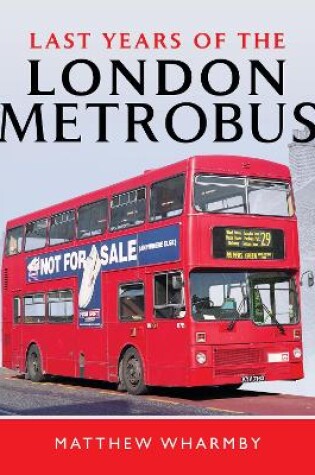 Cover of Last Years of the London Metrobus