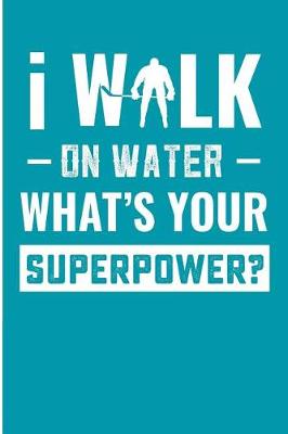 Book cover for I Walk On Water What's Your Superpower