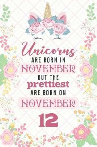 Cover of Unicorns Are Born In November But The Prettiest Are Born On November 12