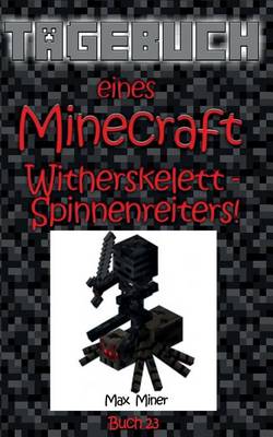 Book cover for Tagebuch Eines Minecraft Witherskelett-Spinnenreiters!