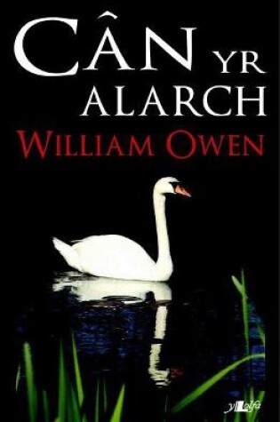 Cover of Can yr Alarch   Ysgrifau William Owen