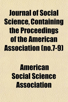 Book cover for Journal of Social Science, Containing the Proceedings of the American Association (No.7-9)