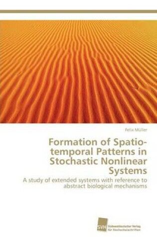 Cover of Formation of Spatio-Temporal Patterns in Stochastic Nonlinear Systems