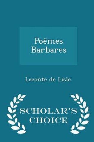 Cover of Poemes Barbares - Scholar's Choice Edition