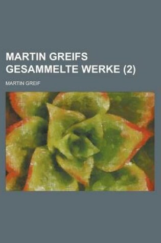 Cover of Martin Greifs Gesammelte Werke (2 )