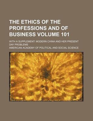 Book cover for The Ethics of the Professions and of Business Volume 101; With a Supplement