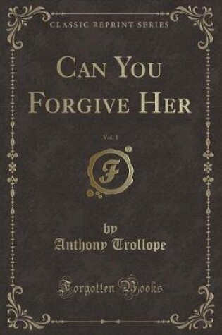 Cover of Can You Forgive Her, Vol. 1 (Classic Reprint)