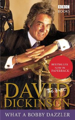 Book cover for David Dickinson: The Duke - What A Bobby Dazzler