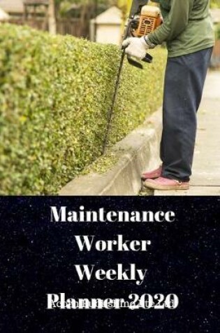 Cover of Maintenance Worker Weekly Planner 2020