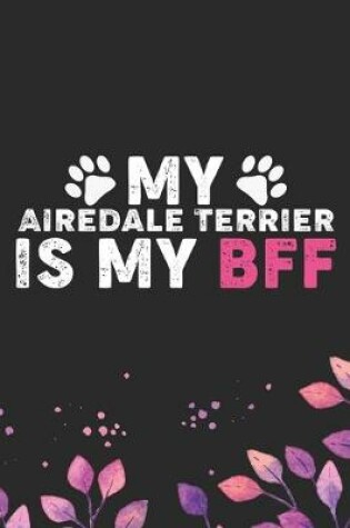 Cover of My Airedale Terrier Is My BFF