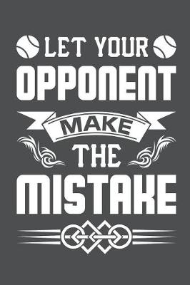 Book cover for Let Your Opponent Make The Mistake