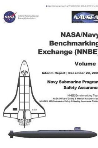 Cover of Nasa/Navy Benchmarking Exchange (Nnbe). Volume 1. Interim Report. Navy Submarine Program Safety Assurance