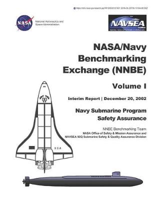 Book cover for Nasa/Navy Benchmarking Exchange (Nnbe). Volume 1. Interim Report. Navy Submarine Program Safety Assurance