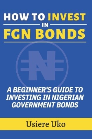 Cover of How to Invest in FGN Bonds