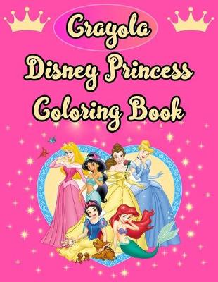 Book cover for Crayola Disney Princess Coloring Book