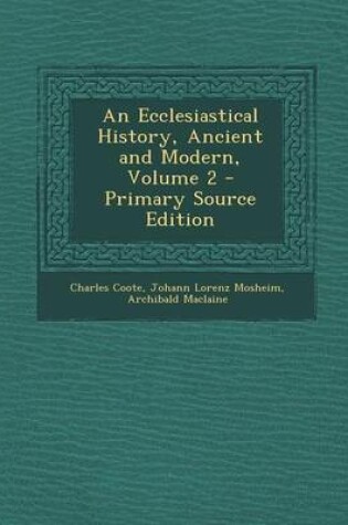 Cover of An Ecclesiastical History, Ancient and Modern, Volume 2