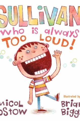 Cover of Sullivan, Who Is Always Too Loud