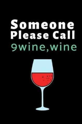 Cover of Someone Please Call 9 wine, wine