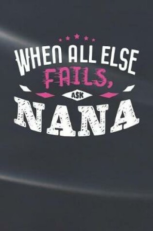 Cover of When All Else Fails Ask Nana