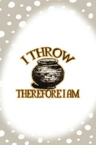 Cover of I Throw Therefore I Am