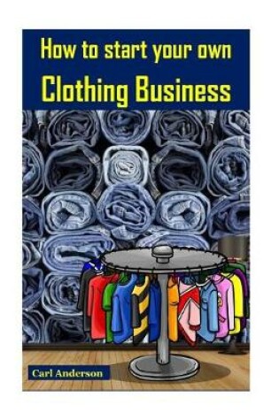 Cover of How to Start Your Own Clothing Business