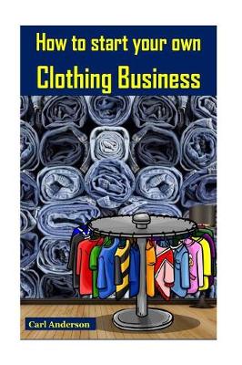 Book cover for How to Start Your Own Clothing Business