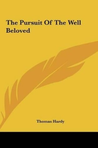 Cover of The Pursuit of the Well Beloved the Pursuit of the Well Beloved