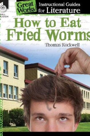 Cover of How to Eat Fried Worms: An Instructional Guide for Literature