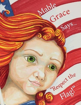 Cover of Mable Grace Says..."Respect the Flag!"