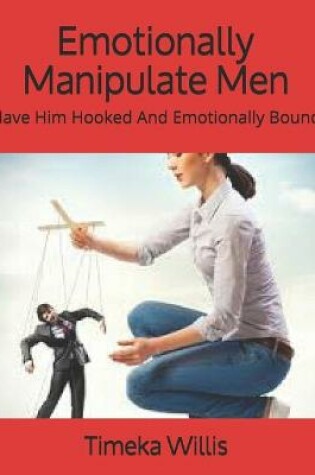 Cover of Emotionally Manipulate Men