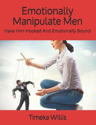 Book cover for Emotionally Manipulate Men