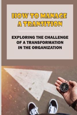 Book cover for How To Manage A Transition