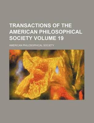 Book cover for Transactions of the American Philosophical Society Volume 19