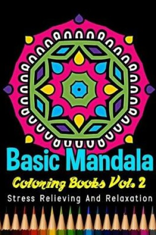 Cover of Basic Mandala Coloring Books Stress Relieving and Relaxation Vol. 2