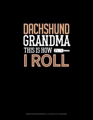 Book cover for Dachshund Grandma This Is How I Roll