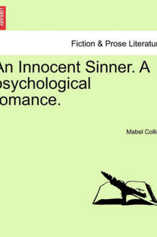 Cover of An Innocent Sinner. a Psychological Romance. Vol. II of III